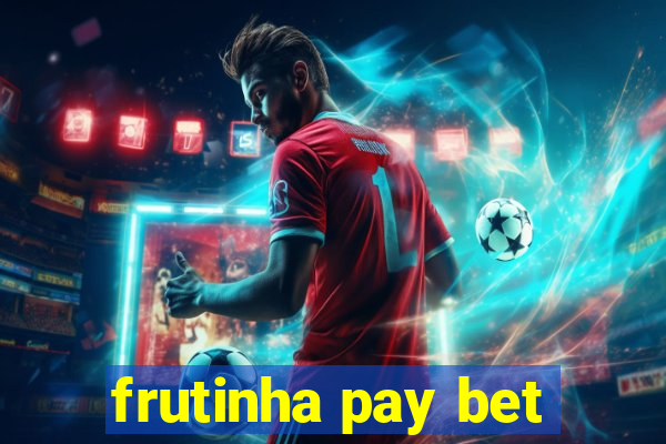 frutinha pay bet